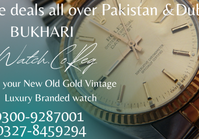 Bukhari Rolex Co.Reg we deals in all kinds of luxury branded vintage old new watches All over Pakistan and Dubai